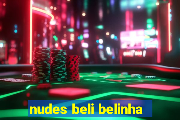 nudes beli belinha