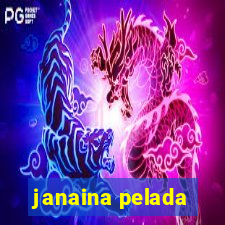 janaina pelada