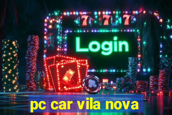 pc car vila nova