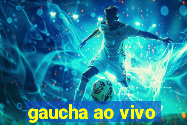 gaucha ao vivo