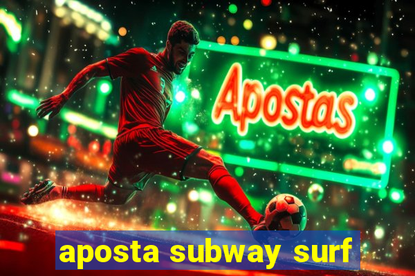 aposta subway surf