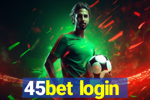 45bet login