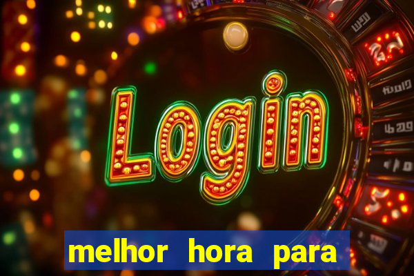 melhor hora para jogar fortune touro