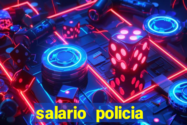 salario policia civil da bahia