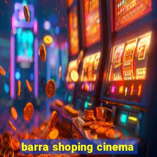 barra shoping cinema