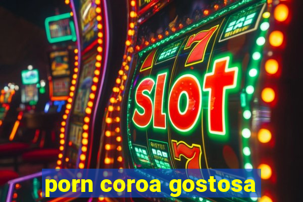 porn coroa gostosa