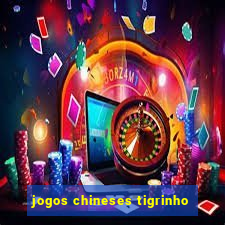 jogos chineses tigrinho