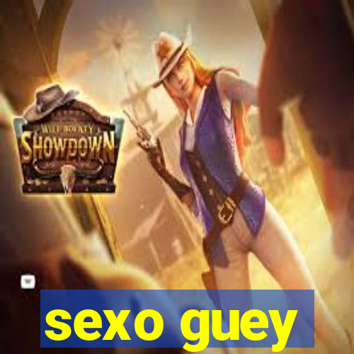 sexo guey