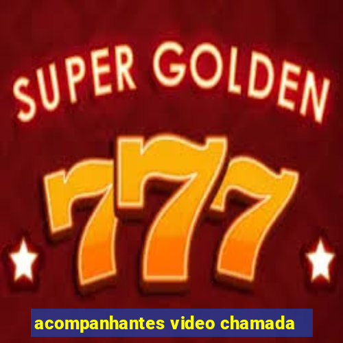 acompanhantes video chamada