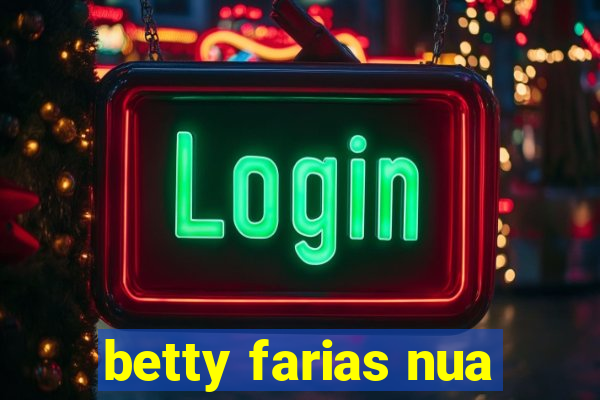 betty farias nua