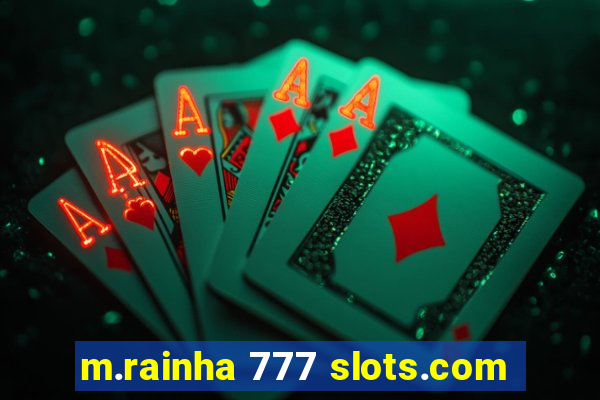 m.rainha 777 slots.com