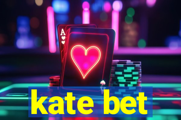 kate bet