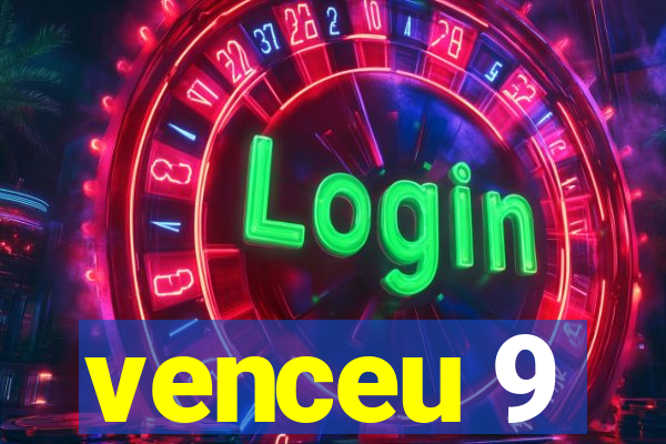 venceu 9