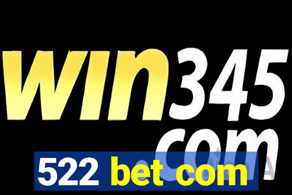 522 bet com