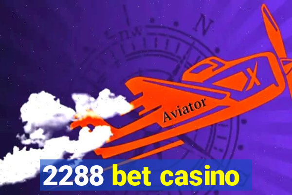 2288 bet casino