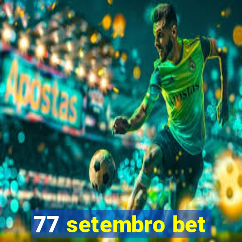 77 setembro bet