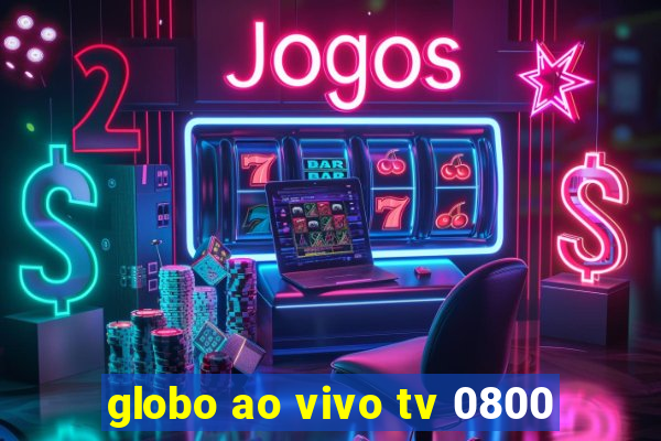 globo ao vivo tv 0800