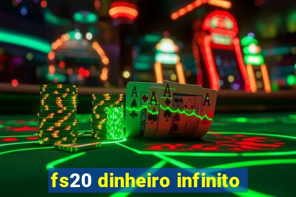 fs20 dinheiro infinito