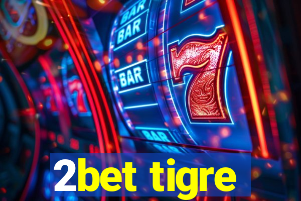 2bet tigre